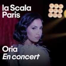 Oria - La Scala, Paris