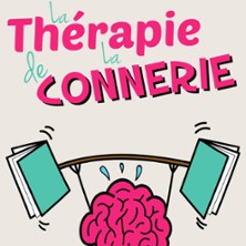 La Th&eacute;rapie de la Connerie - Com&eacute;die de la Rochelle