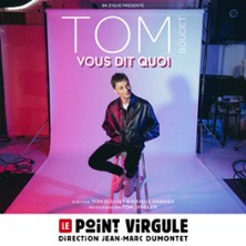 Tom Boudet Vous Dit Quoi - Le Point-Virgule, Paris