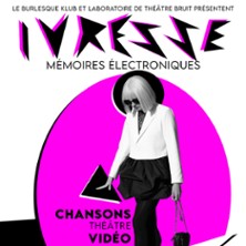 Ivresse - M&eacute;moires Electroniques - Com&eacute;die Saint-Roch, Avignon