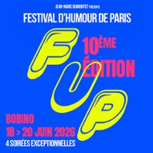 Le FUP &ndash; Festival d&rsquo;humour de Paris 2026
10&egrave;me &eacute;dition - Bobino, Paris