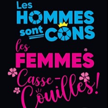 Les Hommes sont Cons, les Femmes Casse-couilles !