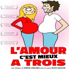 L'Amour C'est Mieux &agrave; Trois - La Com&eacute;die des K'talents, Perpignan