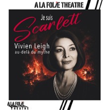 Je suis Scarlett, Vivien Leigh au-del&agrave; du Mythe