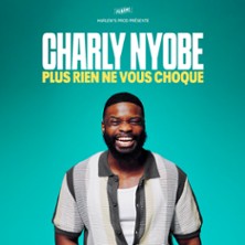 Charly Nyobe - Plus Rien ne Vous Choque - Choumi Comedy, Paris
