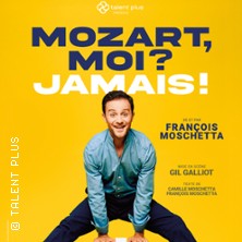 Mozart, Moi ? Jamais ! -  Fran&ccedil;ois Moschetta