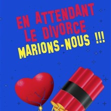 En Attendant le Divorce Marions- Nous !!!
