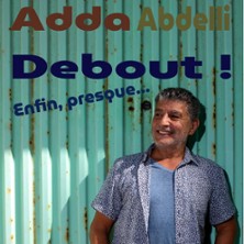 Adda Abdelli - Debout ! Enfin, Presque...