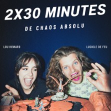 Luciole De Feu et Lou Howard - 2x30 Minutes de Chaos Abso