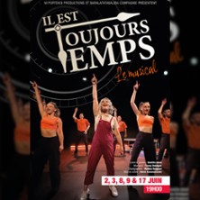 IL EST TOUJOURS TEMPS Le Musical