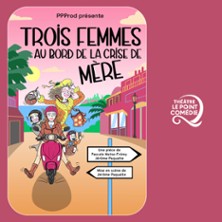 Trois Femmes au Bord de la Crise de M&egrave;re