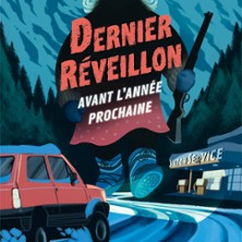 Dernier R&eacute;veillon Avant l'ann&eacute;e Prochaine
