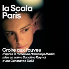 Croire aux Fauves - La Scala, Paris