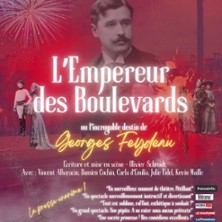 L'Empereur des Boulevards - Th&eacute;&acirc;tre Lucas-Paumier - Paris
