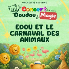 Edou et le Carnaval des Animaux - Concert Doudou & Magie - Orchestre Colonne